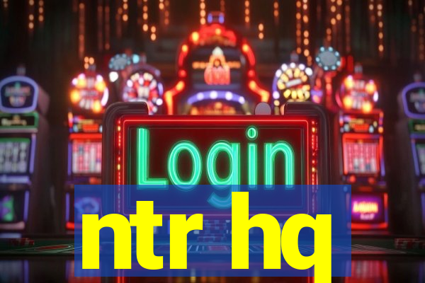 ntr hq